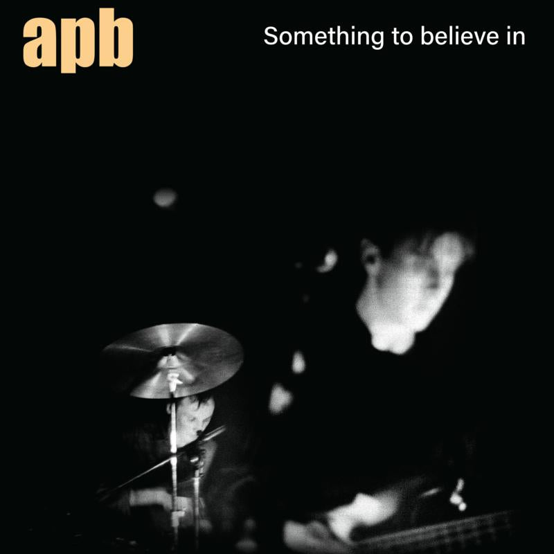 apb-somethingtobelievein