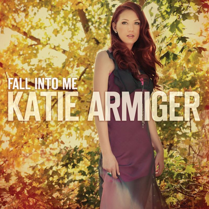 Katie Armiger: Fall Into Me