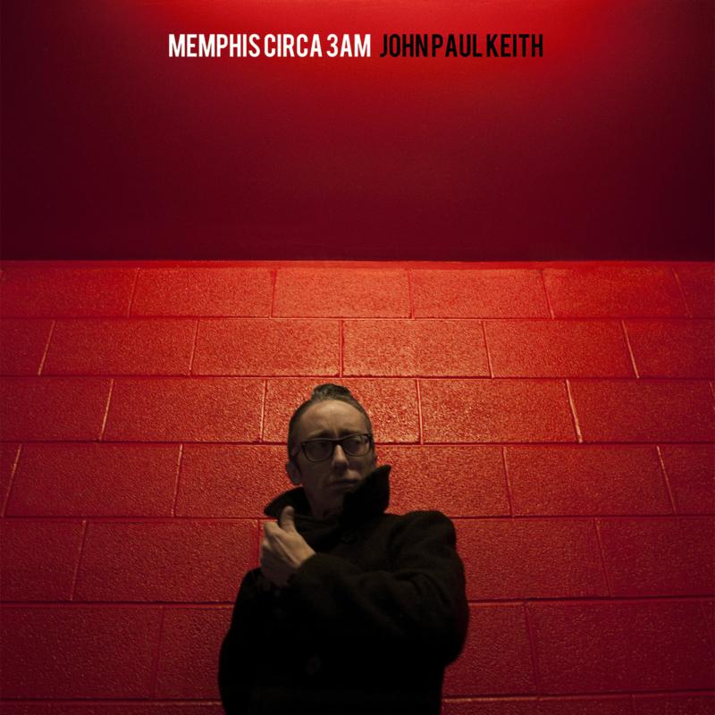 JOHN PAUL KEITH: Memphis Circa 3am