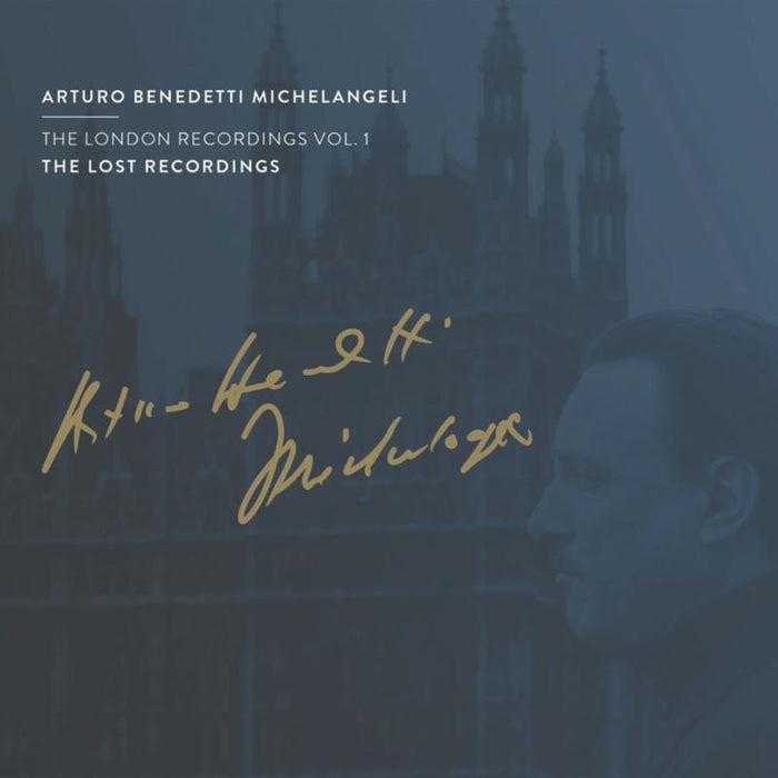 Arturo Benedetti Michelangeli: The London Recordings Vol. 1