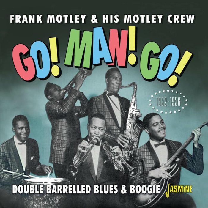 Frank Motley & His Motley Crew Go! Man! Go! Double Barrelled Blues & Boogie 1952-1956 CD