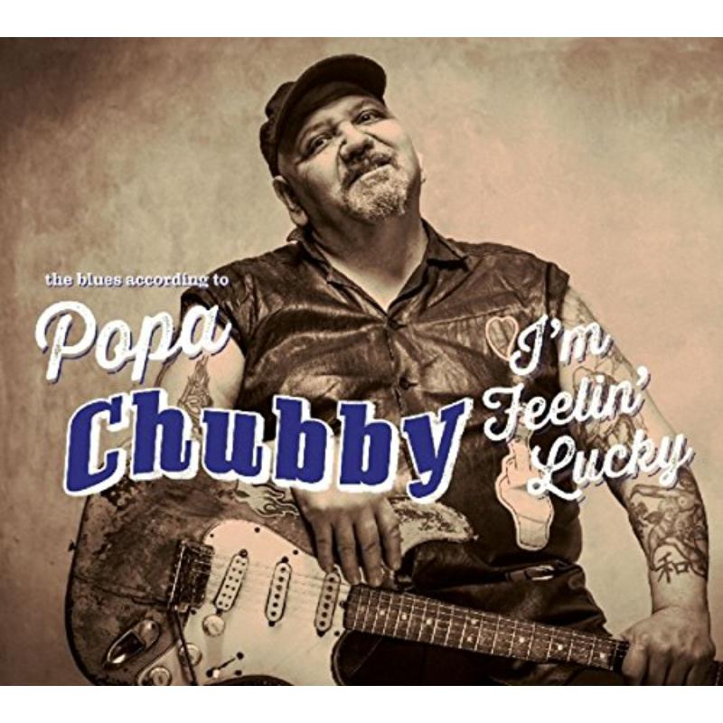 Popa Chubby: I'm Feelin' Lucky (2CD)
