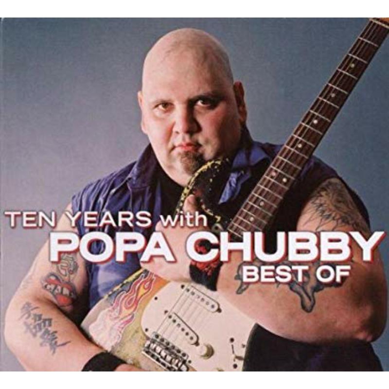 Popa Chubby: Ten Years With (Best Of) (2CD)