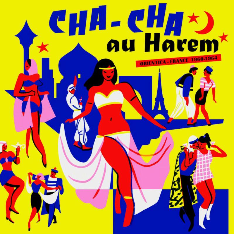 Various Artists: Cha Cha Au Harem - Orientica - France 1960-1964