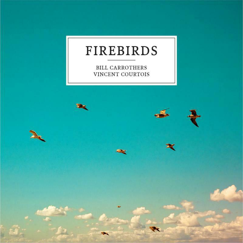 Bill Carrothers & Vincent Courtois: Firebirds