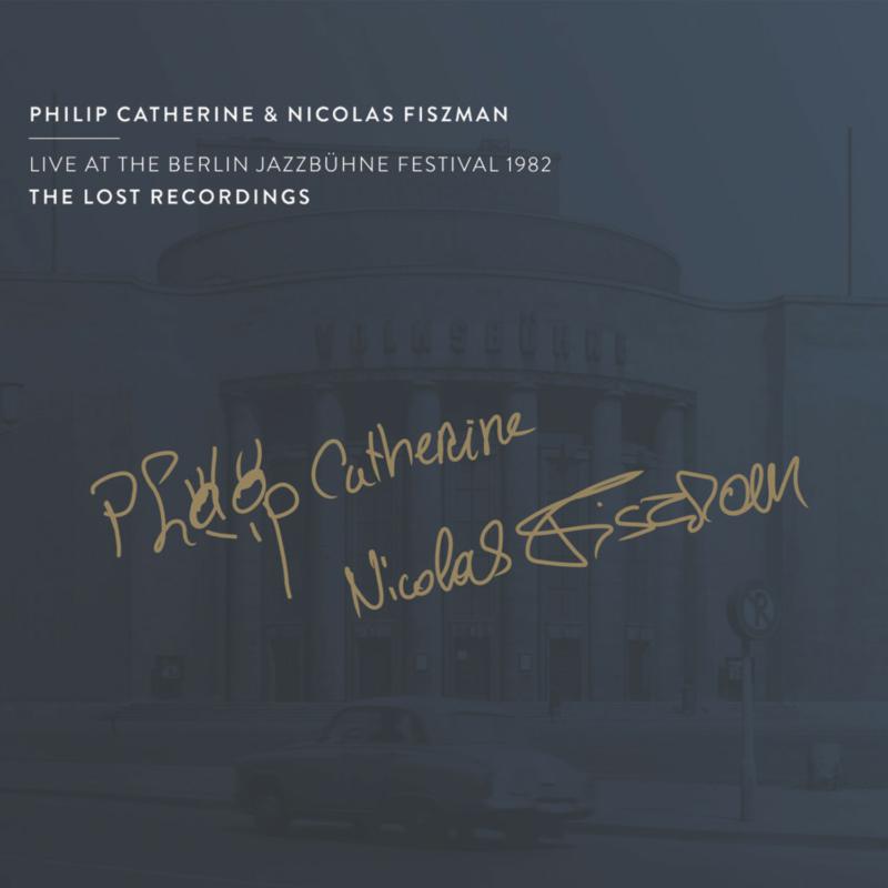 Philip Catherine and Nicolas Fiszman: Live at the Berlin Jazzb?hne Festival 1982