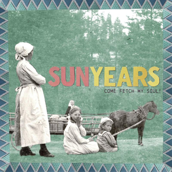 SunYears Come Fetch My Soul! CD