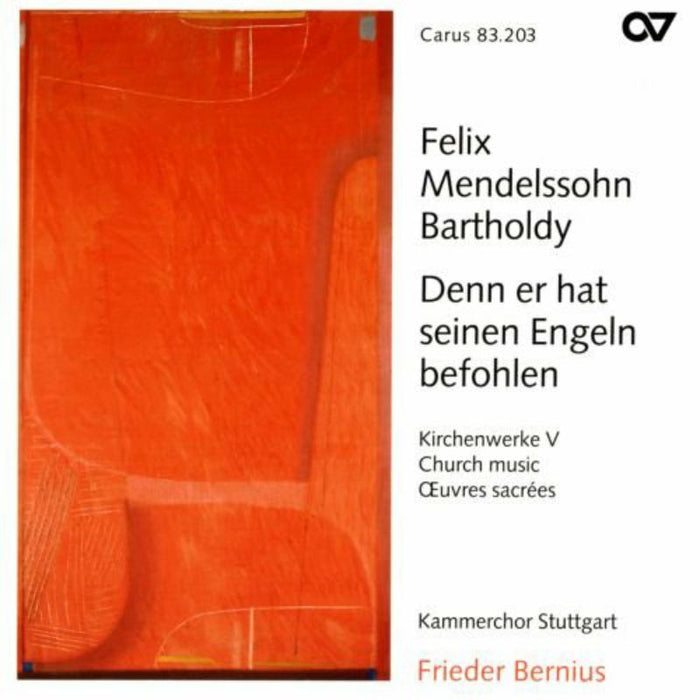 Bernius/Kammerchor Stuttgart/+: Felix Mendelssohn Bartholdy: Denn er hat seinen Engeln befohlen - Sacred Choral Works Vol.  5