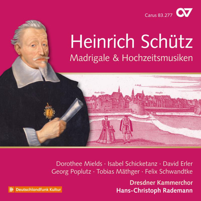 Dorothee Mields; Dresdner Kammerchor; Hans-Christoph Rademan: SCHUTZ: Madrigale & Hochzeitmusiken (Vol 19)