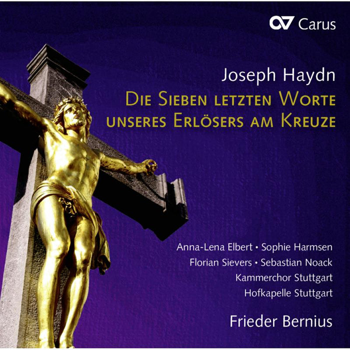 Soloists; Kammerchor Stuttgart; Frieder Bernius: Haydn: Die Sieben Unseres Erlosers Am  Kreuze