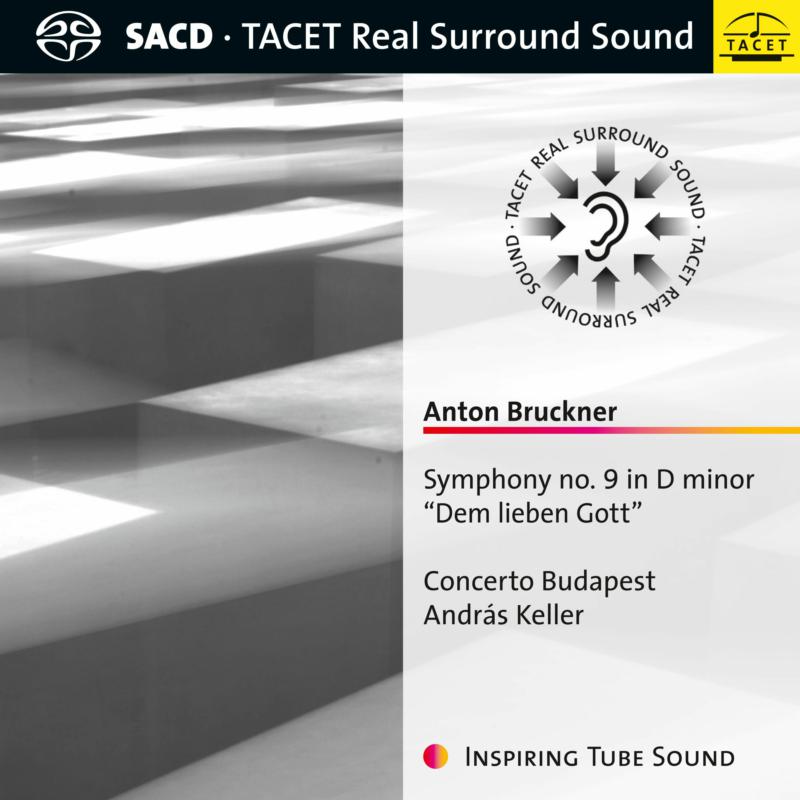 Concerto Budapest & Andras Keller: Anton Bruckner: Symphony No. 9 In D Minor "Dem Lieben Gott" SACD