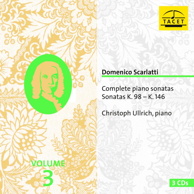 Christoph Ullrich: Scarlatti, Complete Piano Sonatas Vol. 3, K. 98 - K. 146