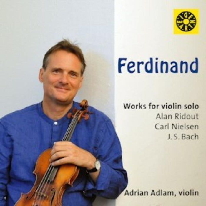 Adrian Adlam: Works For Violin Solo: Alan Ridout, Carl Nielsen & JS Bach