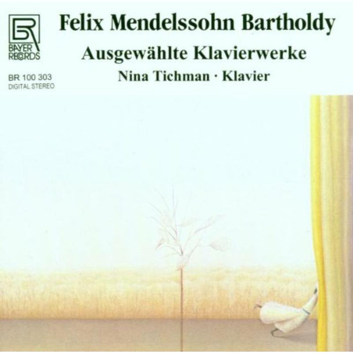 Tichman, Nina: Felix Mendelssohn Bartholdy: Piano Works