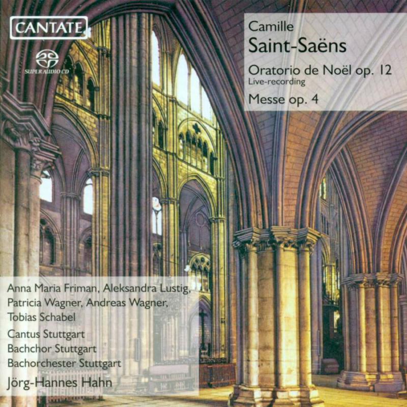 Soloists; Cantus Stuttgart; Stuttgart Bach Choir & Orchestra: Saint-Saens: Oratorio De Noel & Mass