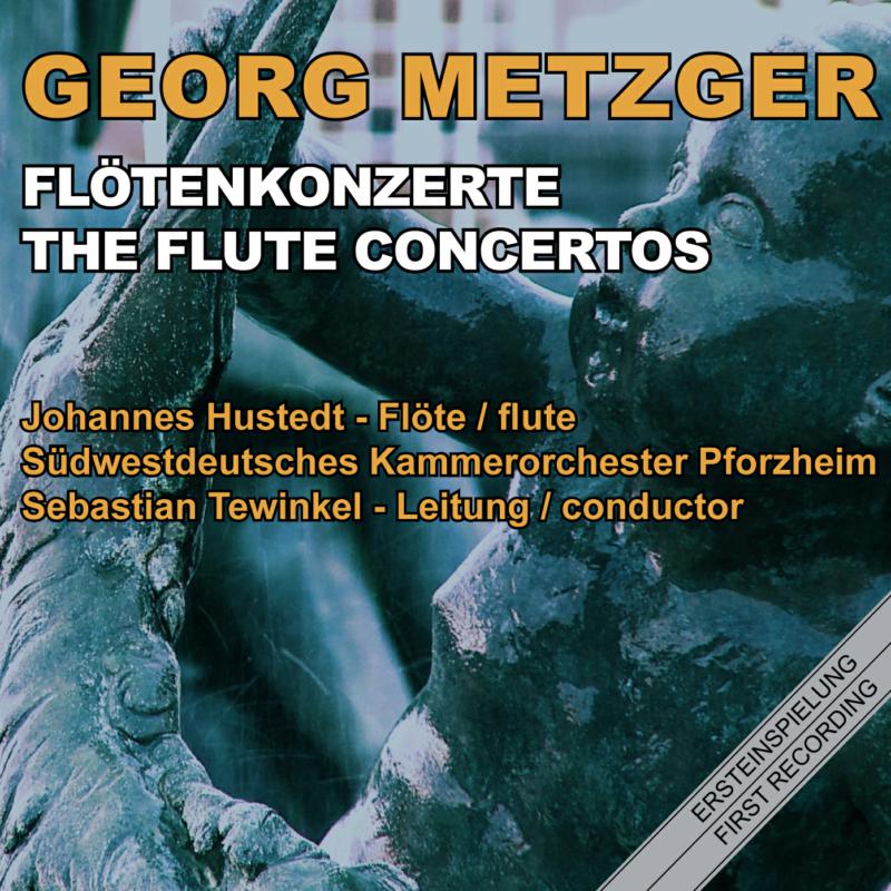 Johannes Hustedt: Metzger: The Flute Concertos