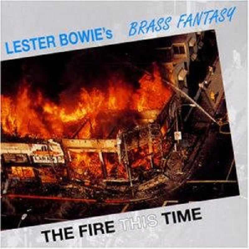 Lester Bowie's Brass Fantasy: The Fire This Time