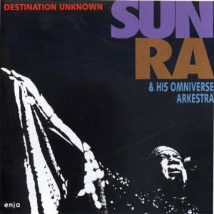 Sun Ra &His Omniverse Arkestra: Destination Unknown