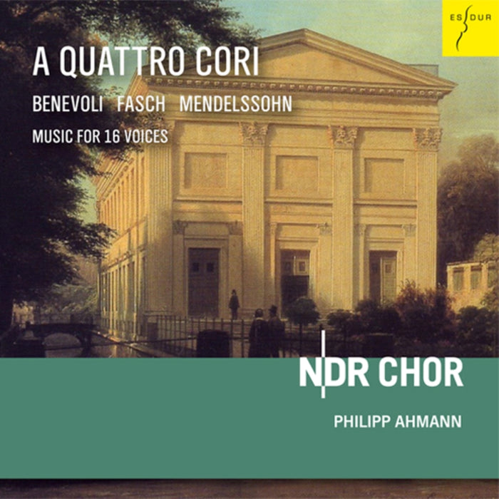 NDR Choir & Philipp Ahmann: A Quattro Cori - Music for 16 Voices by Fasch, Benevoli & Mendelssohn