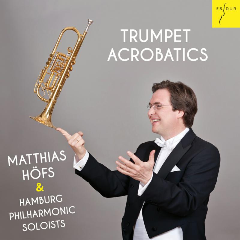 Matthias Hofs & Hamburg Philharmonic Soloists: Trumpet Acrobatics