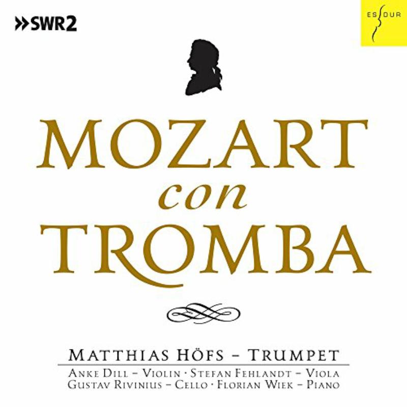 Matthias H?fs: Mozart Con Tromba - Mozart Chamber Music arranged for Trumpet