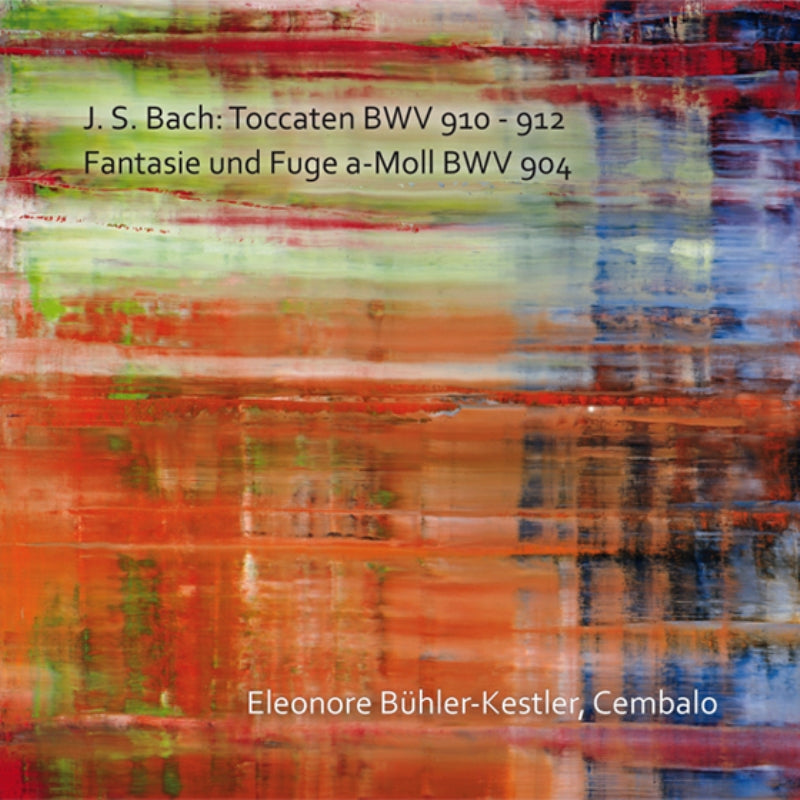 Eleonore Buhler-Kestler: J.S. Bach: Toccatas BWV 910 - 912, Fantasia and Fugue in A minor BWV 904
