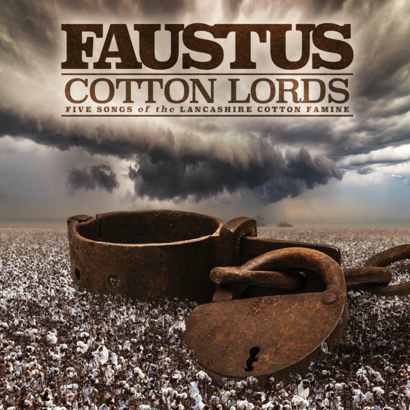 Faustus: Cotton Lords - Five Songs Of The Lancashire Cotton Famine