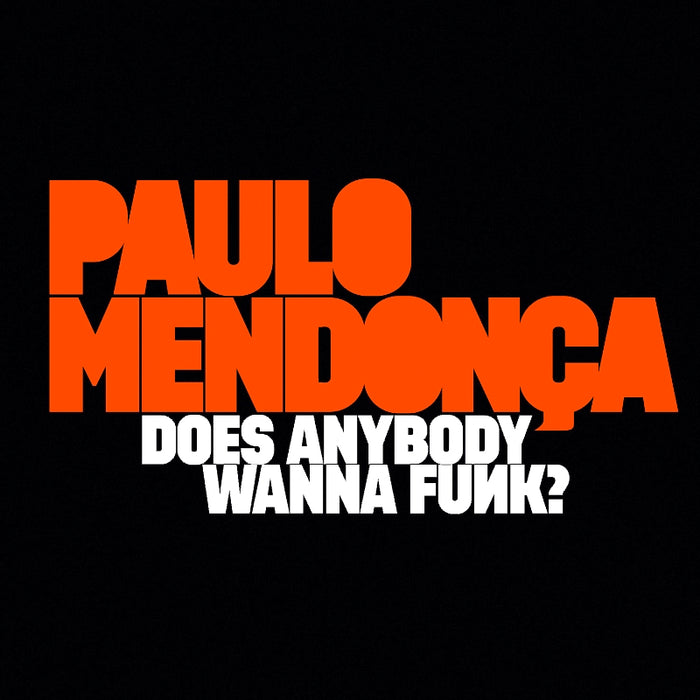 Paulo Mendonca: Does Anybody Wanna Funk?