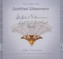Friedrich, Felix: Die Orgeln von Gottfried Silbermann Vol 2