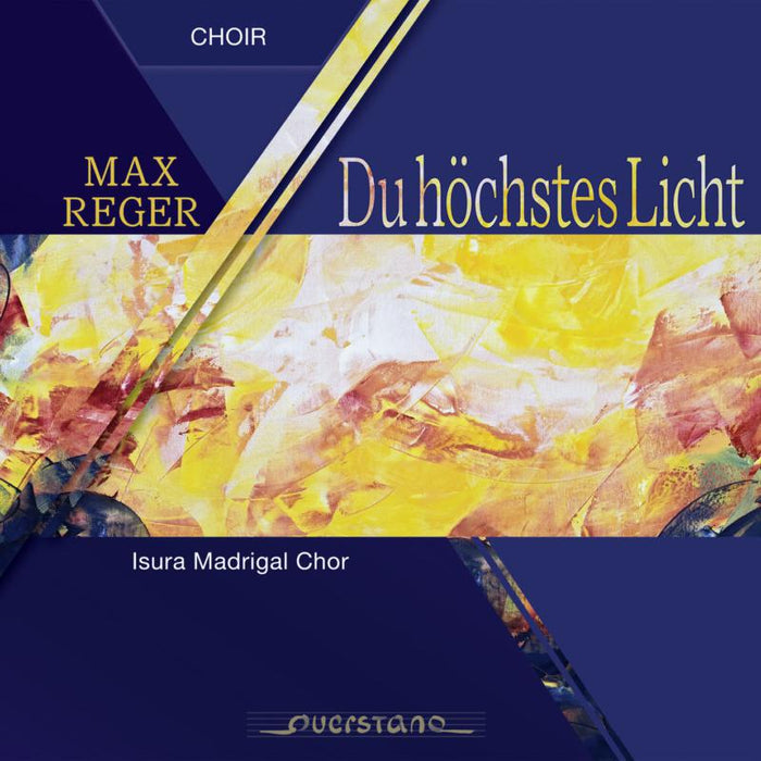 Isura Madrigal Chor: Max Reger: Du hochstes Licht