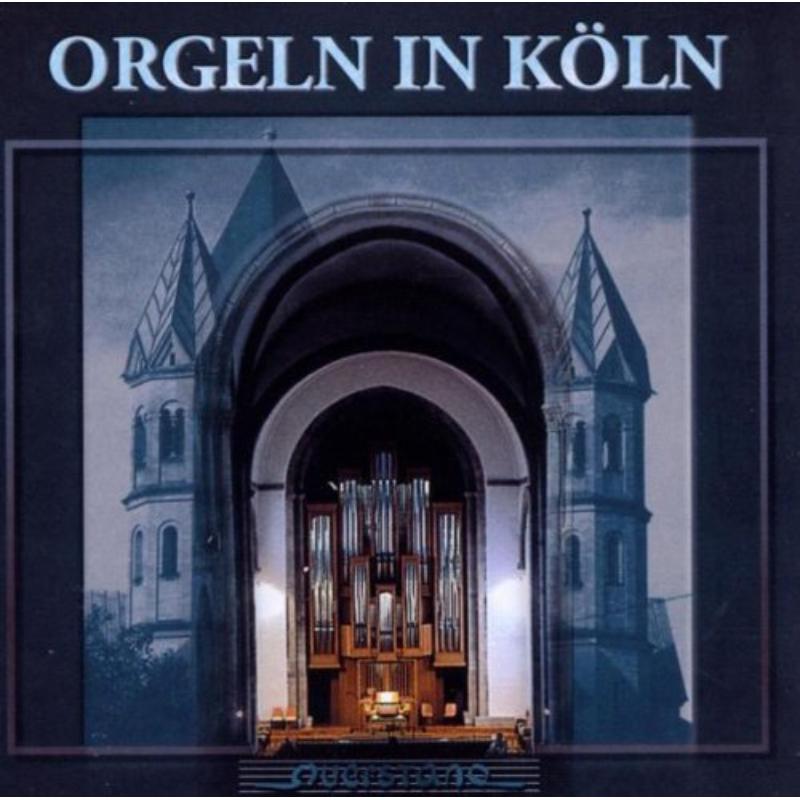 Geffert/Kronenberg/Bretschneider/Ganz/Bonig: Orgeln In Koln