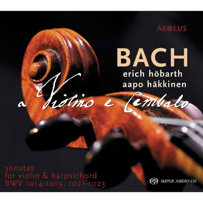 Erich H?barth/Aapo H?kkinen: Johann Sebastian Bach: Sonatas for Violin and Harpsichord BWV 1014-1019 & 1021-1023