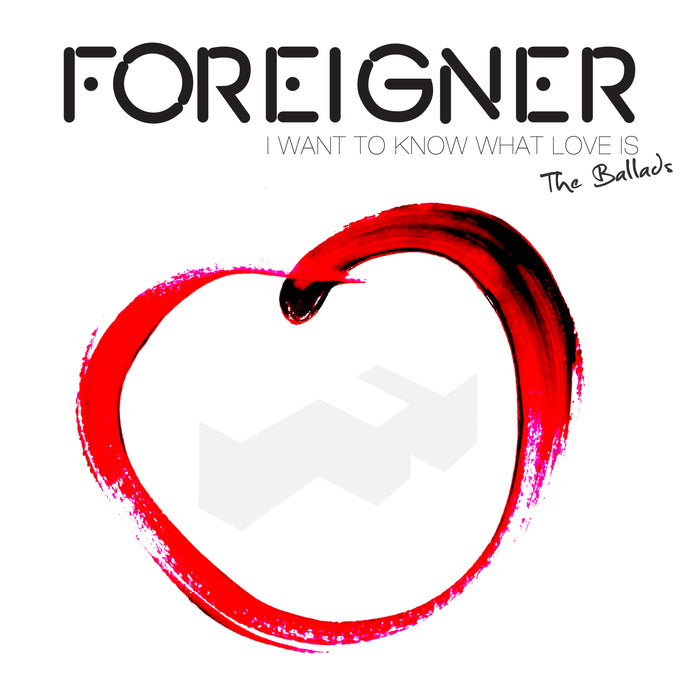 Foreigner: Foreigner - I WANT TO KNOW WHAT LOVE IS ? The Ballads