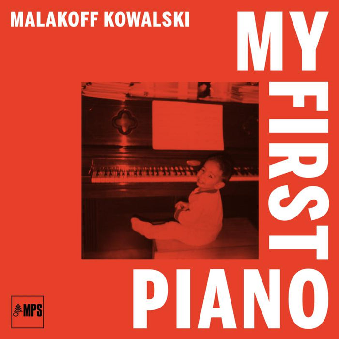 Malakoff Kowalski: My First Piano
