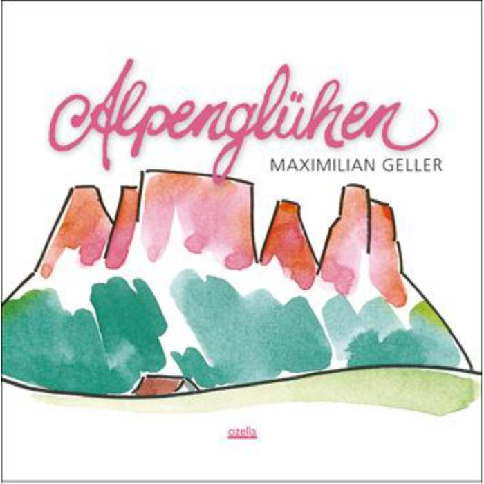 Maximilian Geller: Alpengl?hen