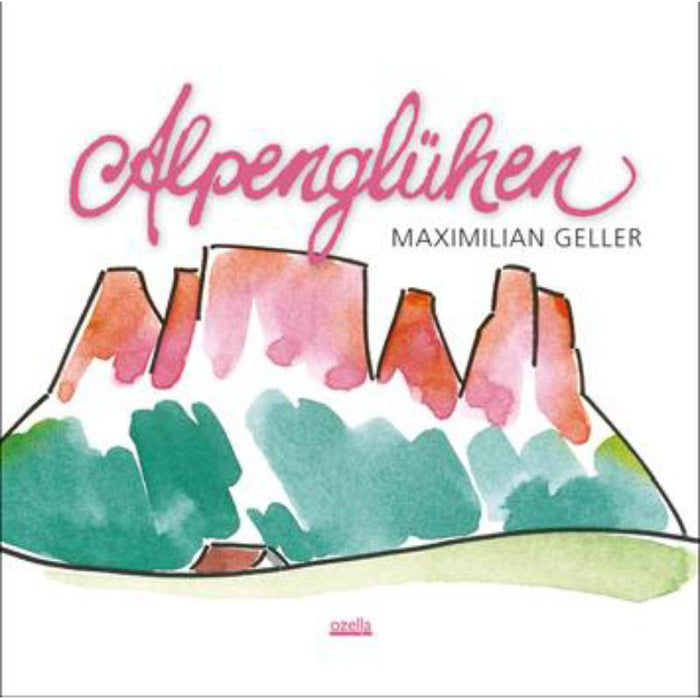 Maximilian Geller: Alpengl?hen