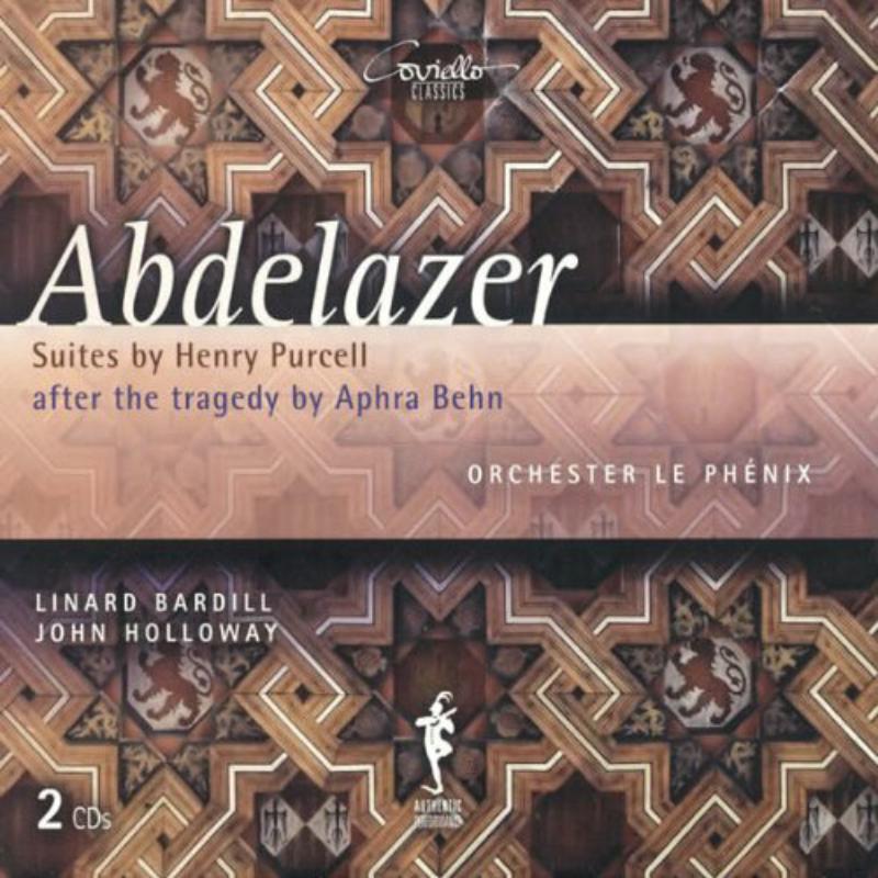 Bardill/Holloway/Ochester Le Ph?nix: Henry Purcell: Abdelazer: Suites after the Tragedy by Aphra Behn
