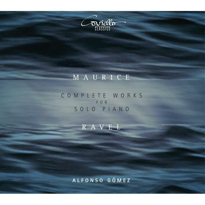 Alfonso Gomez: Maurice Ravel: Complete Works For Solo Piano