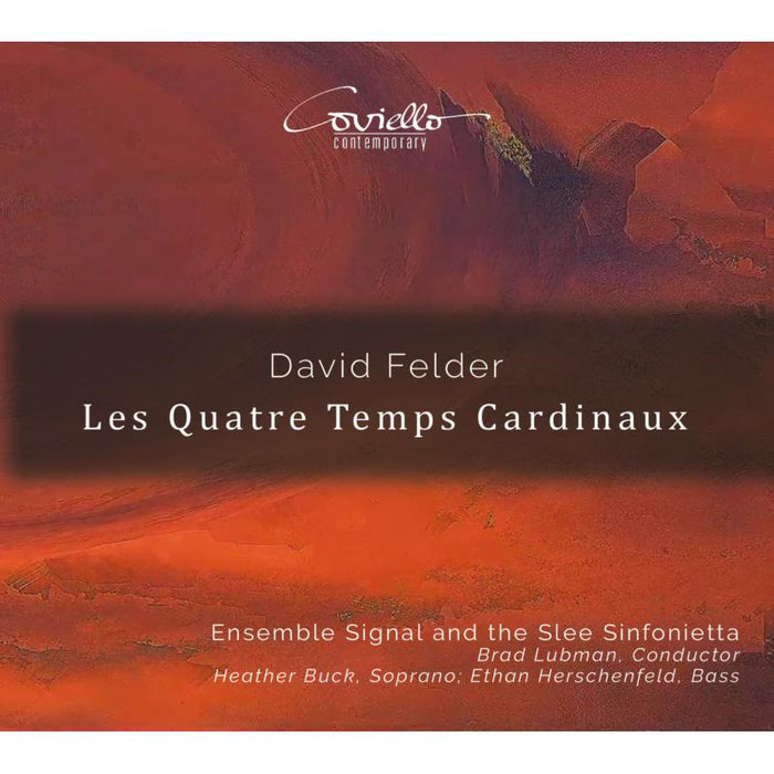 Ensemble Signal; Slee Sinfonietta; Brad Lubman: David Felder: Les Quatre Temps Cardinaux