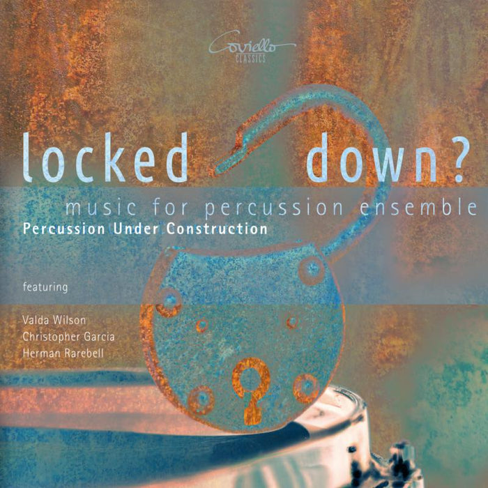 Percussion Under Construction: Locked Down? Music For Percussion Ensemble