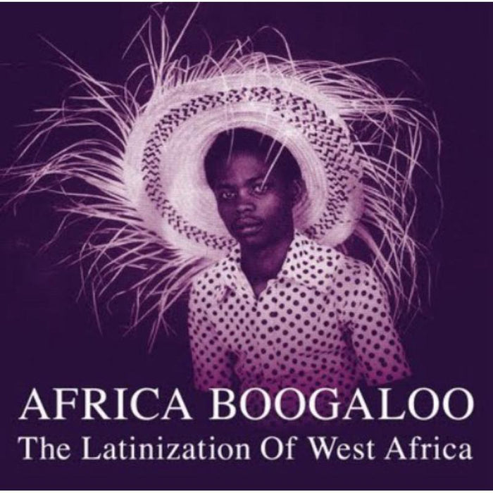 Various Artists: Africa Boogaloo: The Latinization Of West Africa