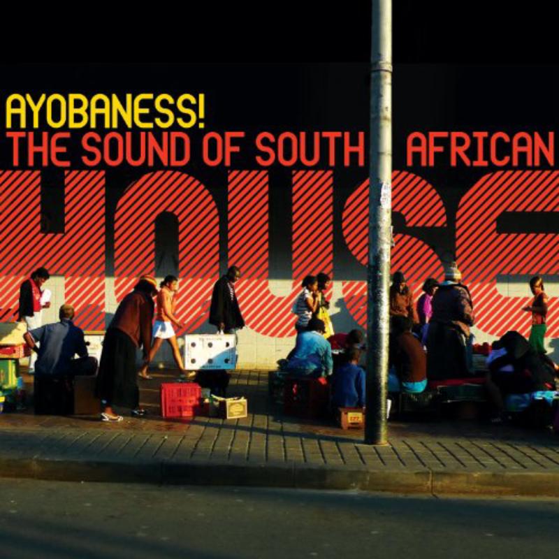 Various Artists: Ayobaness! The Sound Of South African House
