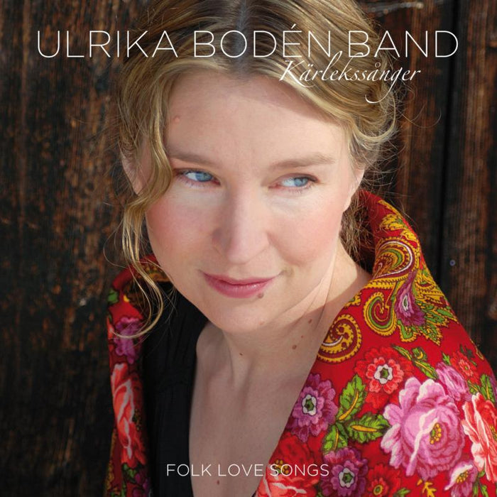 Ulrika Bod?n Band: K?rlekss?nger - Folk Love Songs