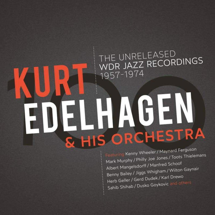 Kurt Edelhagen & His Orchestra: 100 - The Unreleased WDR Jazz Recordings