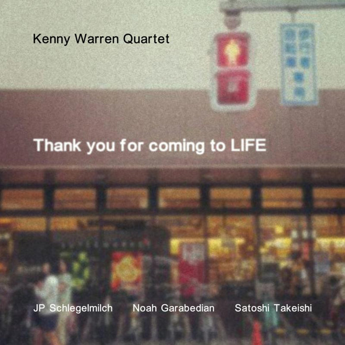 Kenny Warren Quartet: Thank You for Coming to Life
