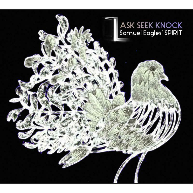 Samuel Eagles' Spirit: Ask, Seek, Knock