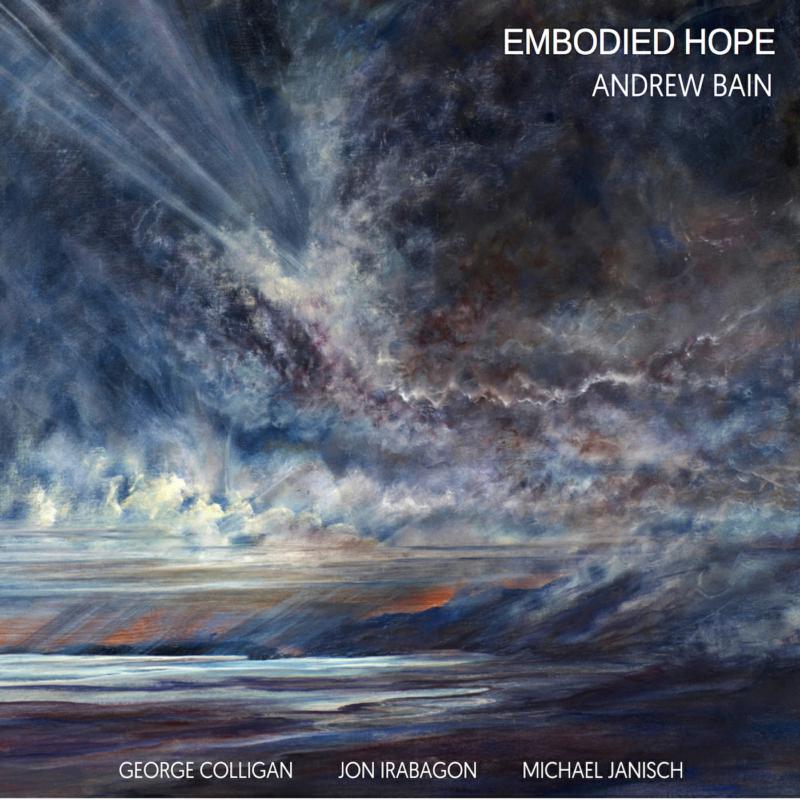 Andrew Bain Quartet: Embodied Hope