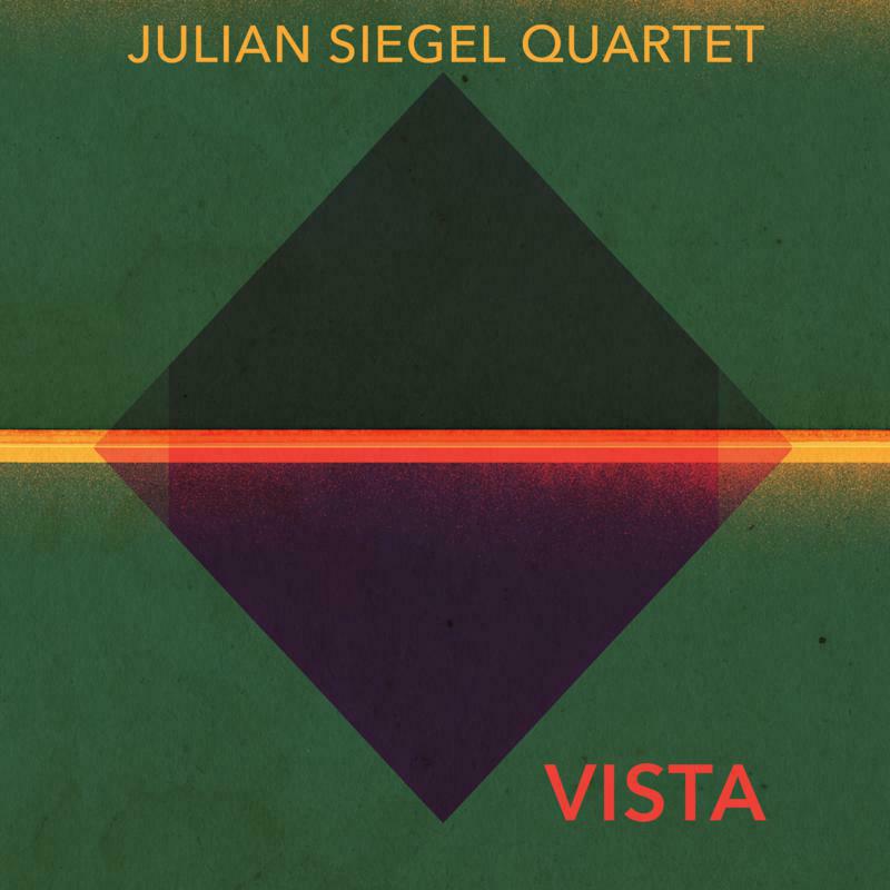 Julian Siegel Quartet: Vista