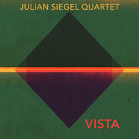 Julian Siegel Quartet: Vista