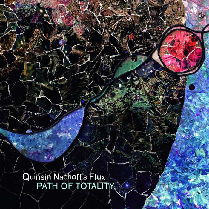 Quinsin Nachoff's Flux: Path Of Totality
